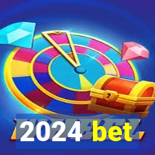 2024 bet